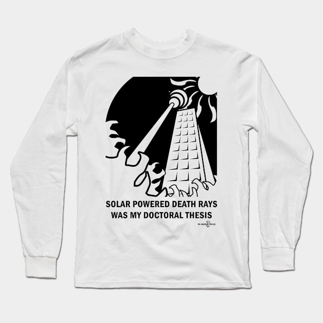 Solar Powered Death Rays Long Sleeve T-Shirt by DrMechanicus